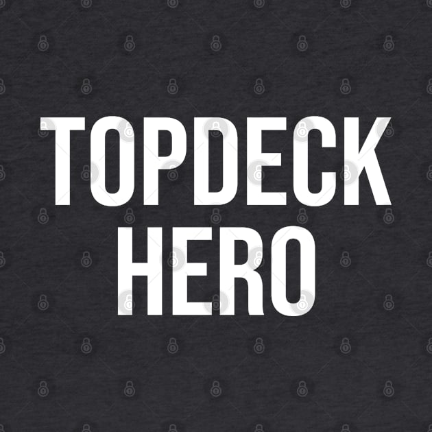 Topdeck Hero by StickSicky